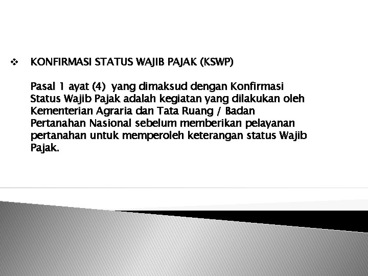 v KONFIRMASI STATUS WAJIB PAJAK (KSWP) Pasal 1 ayat (4) yang dimaksud dengan Konfirmasi