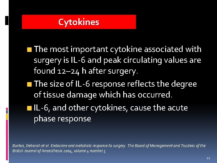 Cytokines The most important cytokine associated with surgery is IL-6 and peak circulating values