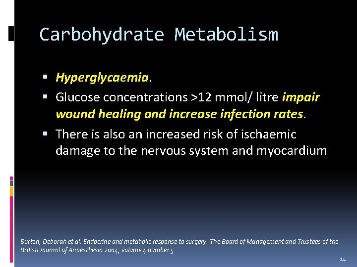 Carbohydrate Metabolism Hyperglycaemia Glucose concentrations >12 mmol/ litre impair wound healing and increase infection