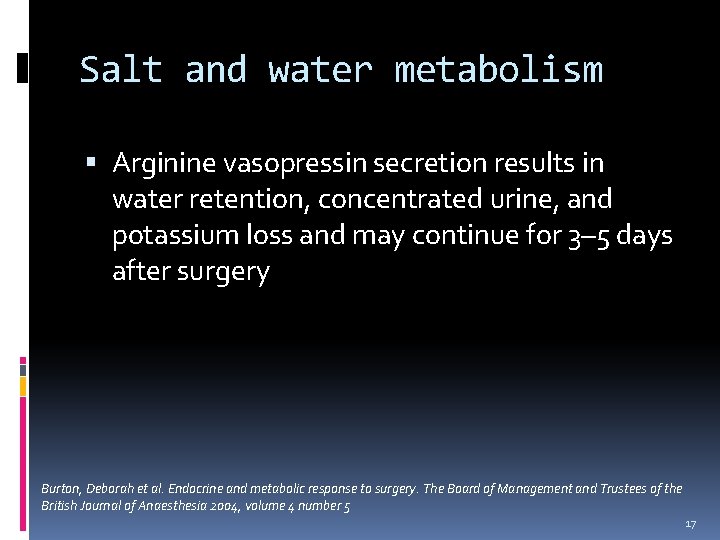 Salt and water metabolism Arginine vasopressin secretion results in water retention, concentrated urine, and