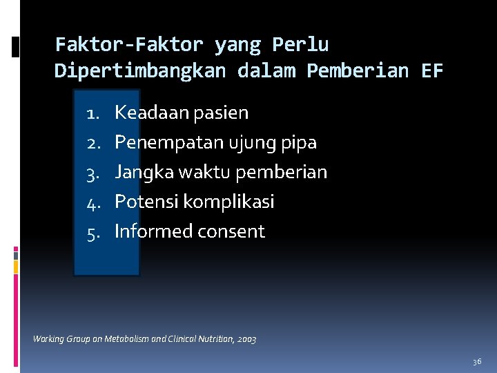 Faktor-Faktor yang Perlu Dipertimbangkan dalam Pemberian EF 1. 2. 3. 4. 5. Keadaan pasien