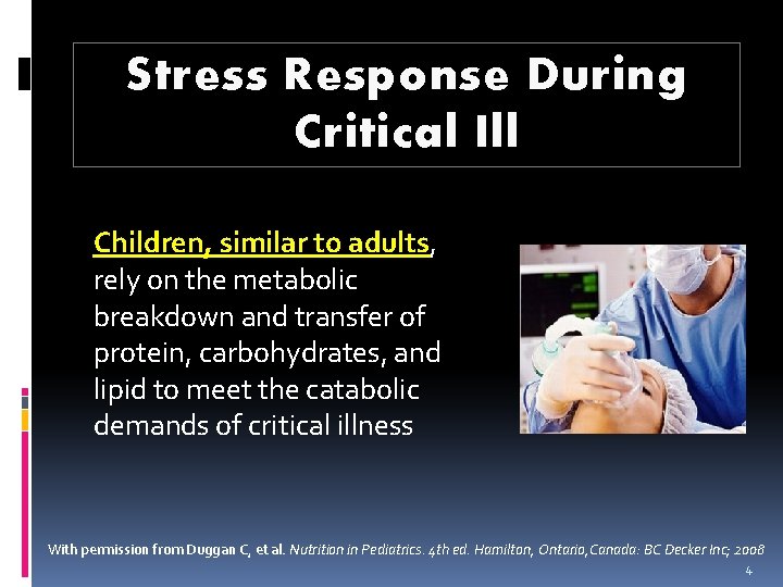 Stress Response During Critical Ill Children, similar to adults, rely on the metabolic breakdown