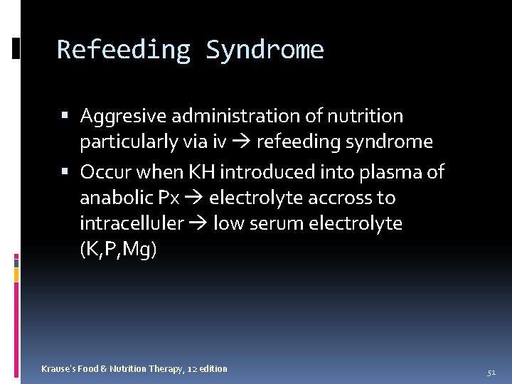 Refeeding Syndrome Aggresive administration of nutrition particularly via iv refeeding syndrome Occur when KH