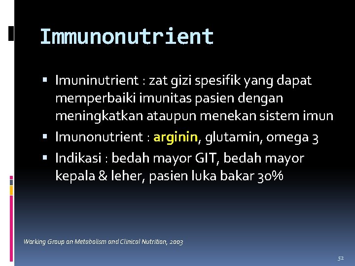Immunonutrient Imuninutrient : zat gizi spesifik yang dapat memperbaiki imunitas pasien dengan meningkatkan ataupun