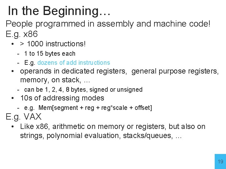 In the Beginning… People programmed in assembly and machine code! E. g. x 86 In the Beginning… People programmed in assembly and machine code! E. g. x 86