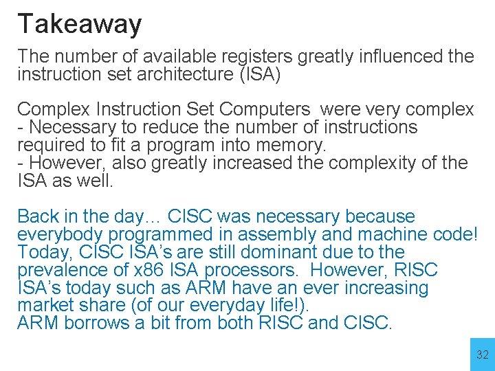 Takeaway The number of available registers greatly influenced the instruction set architecture (ISA) Complex