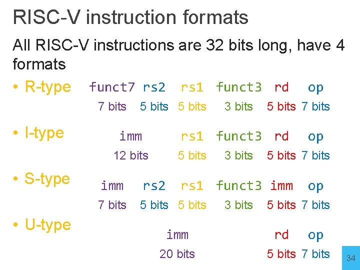 RISC-V instruction formats All RISC-V instructions are 32 bits long, have 4 formats •