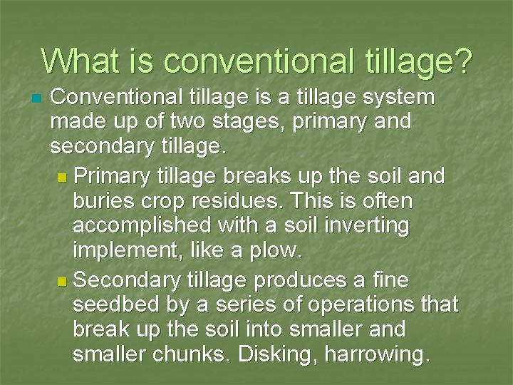 What is conventional tillage? n Conventional tillage is a tillage system made up of