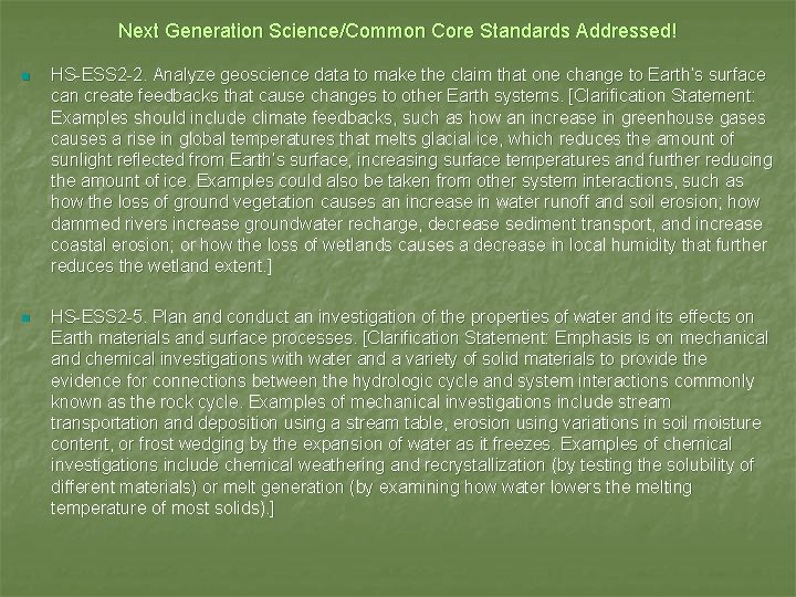 Next Generation Science/Common Core Standards Addressed! n HS-ESS 2 -2. Analyze geoscience data to