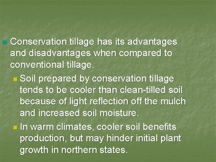 n Conservation tillage has its advantages and disadvantages when compared to conventional tillage. n