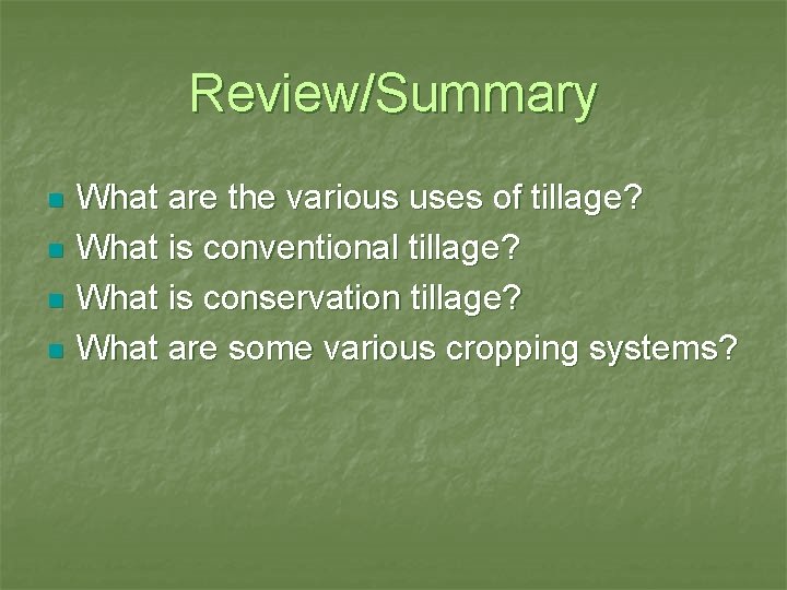 Review/Summary n n What are the various uses of tillage? What is conventional tillage?