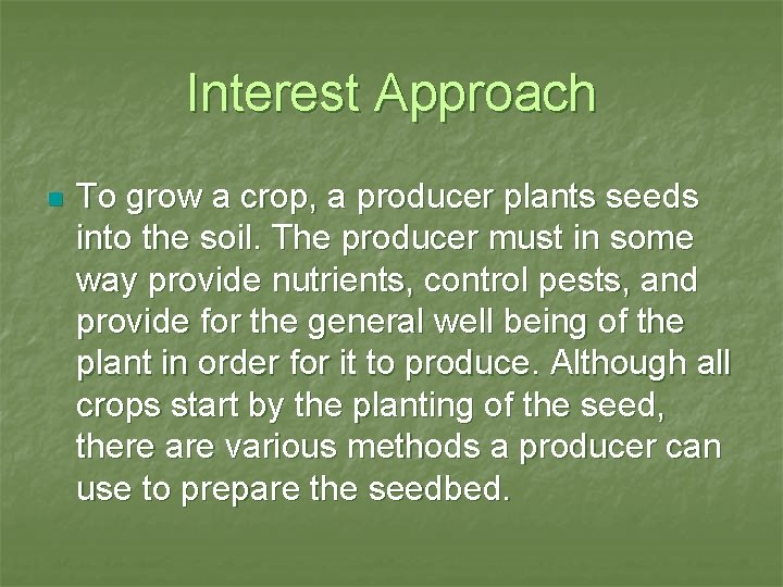 Interest Approach n To grow a crop, a producer plants seeds into the soil.