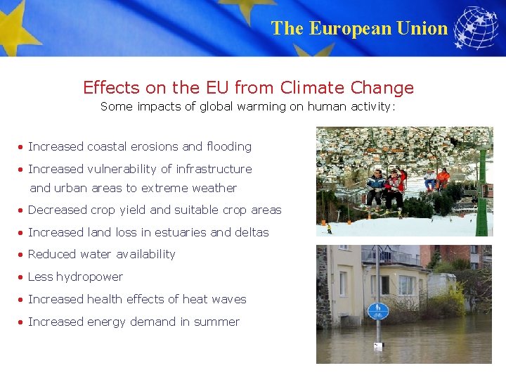 The European Union Effects on the EU from Climate Change Some impacts of global