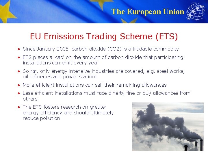 The European Union EU Emissions Trading Scheme (ETS) • Since January 2005, carbon dioxide