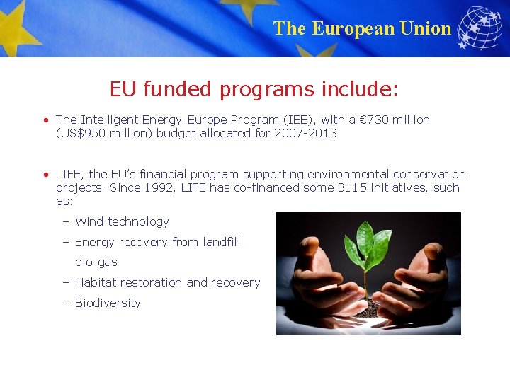 The European Union EU funded programs include: • The Intelligent Energy-Europe Program (IEE), with