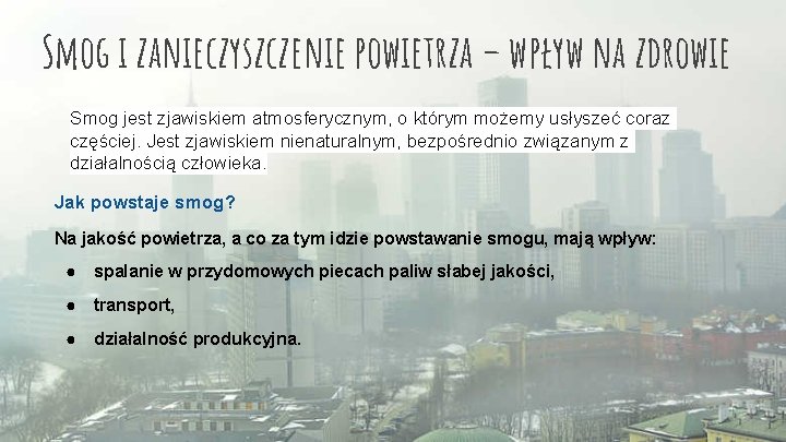 Smog i zanieczyszczenie powietrza – wpływ na zdrowie Smog jest zjawiskiem atmosferycznym, o którym