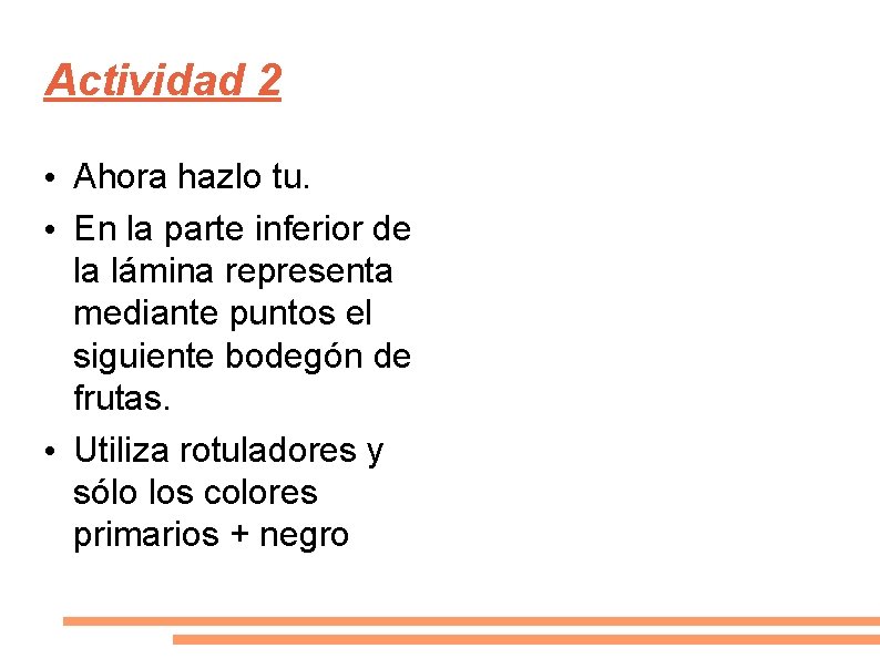 Actividad 2 • Ahora hazlo tu. • En la parte inferior de la lámina