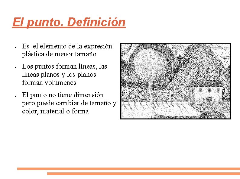 El punto. Definición ● ● ● Es el elemento de la expresión plástica de