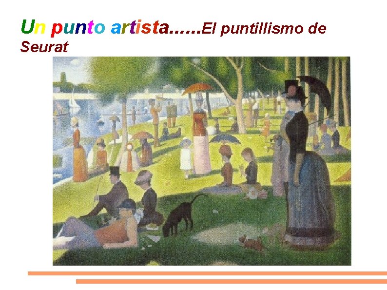 Un punto artista. . . El puntillismo de Seurat 