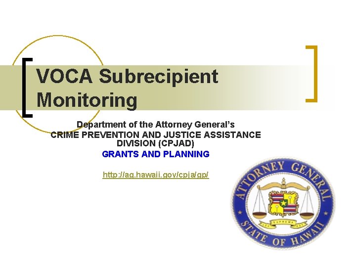 VOCA Subrecipient Monitoring Department of the Attorney General’s CRIME PREVENTION AND JUSTICE ASSISTANCE DIVISION