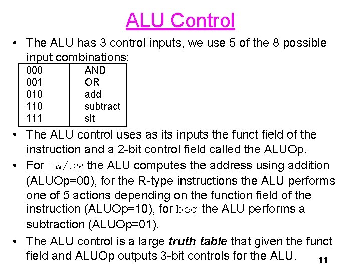 ALU Control • The ALU has 3 control inputs, we use 5 of the