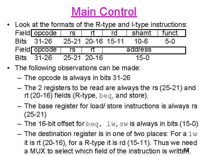 Main Control • Look at the formats of the R-type and I-type instructions: Field
