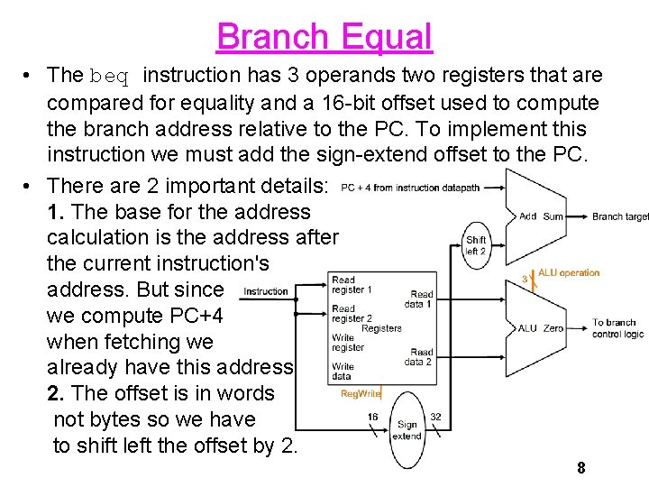 Branch Equal • The beq instruction has 3 operands two registers that are compared