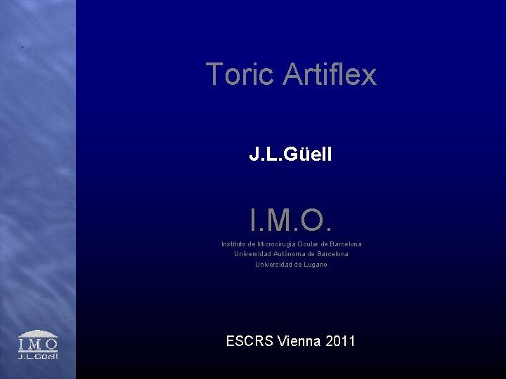 Toric Artiflex J. L. Güell I. M. O. Instituto de Microcirugía Ocular de Barcelona