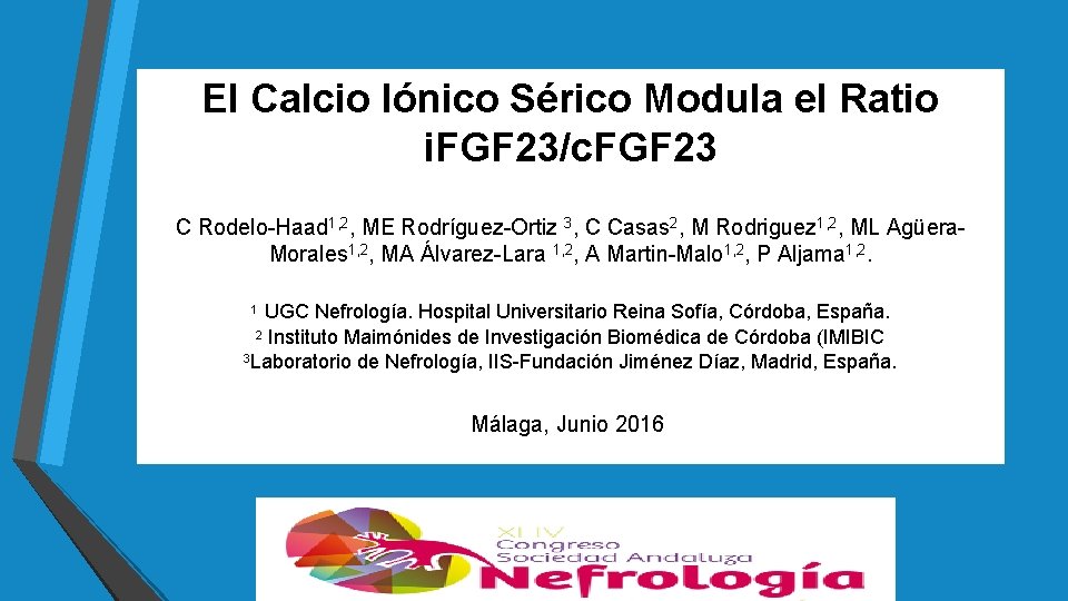 El Calcio Iónico Sérico Modula el Ratio i. FGF 23/c. FGF 23 C Rodelo-Haad