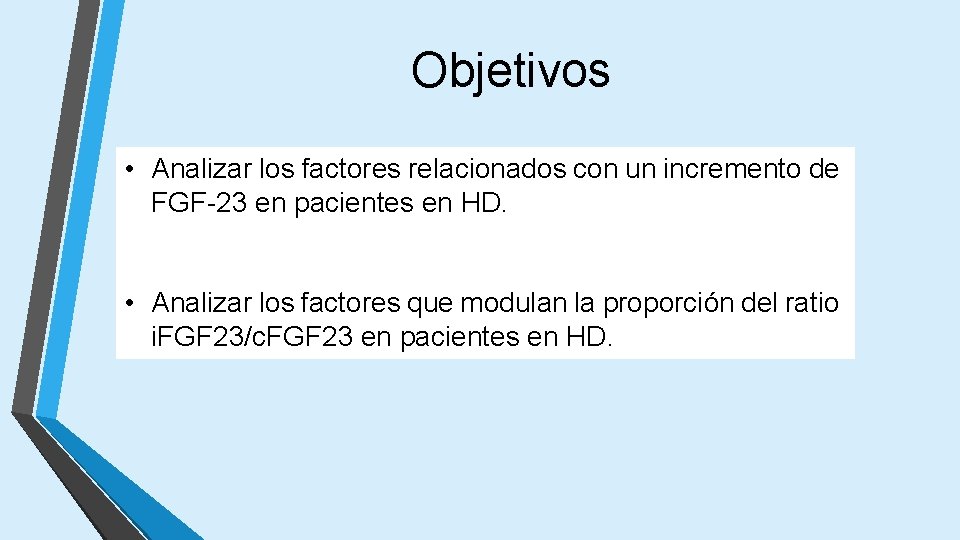 Objetivos • Analizar los factores relacionados con un incremento de FGF-23 en pacientes en