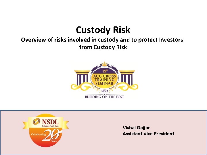 Custody Risk Overview of risks involved in custody and to protect Investors from Custody