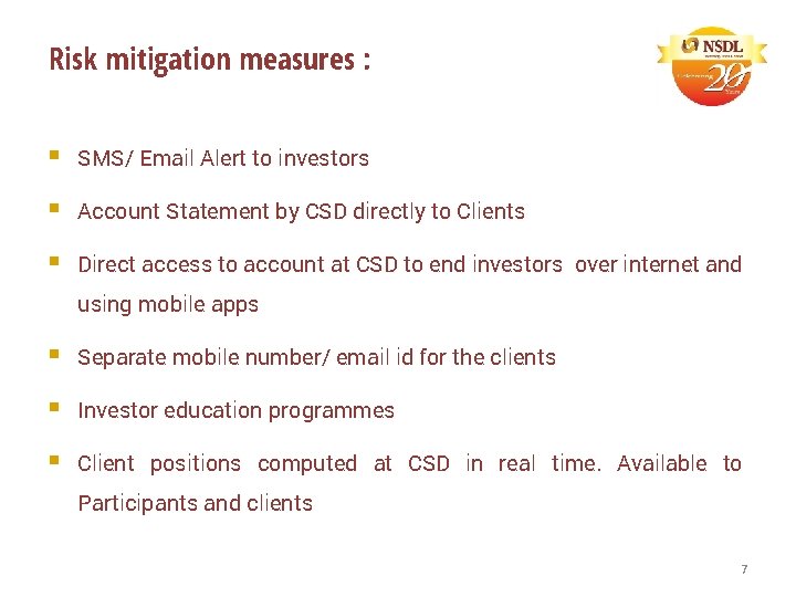 Risk mitigation measures : § SMS/ Email Alert to investors § Account Statement by