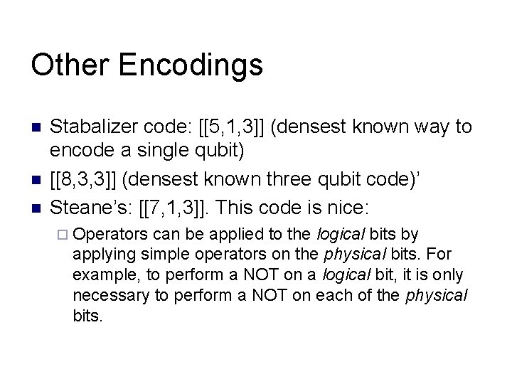 Other Encodings n n n Stabalizer code: [[5, 1, 3]] (densest known way to