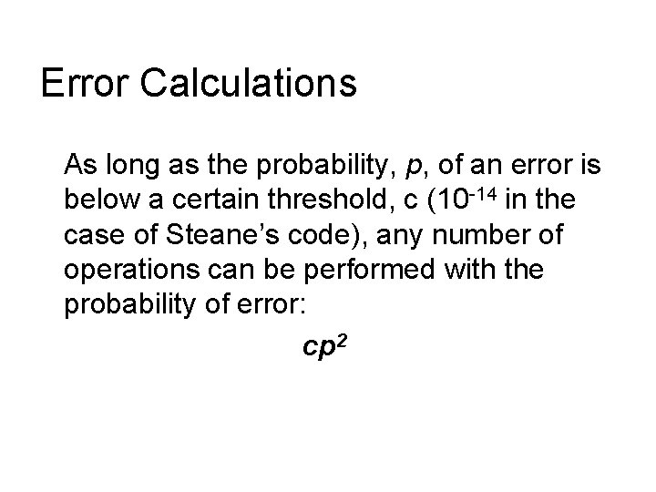 Error Calculations As long as the probability, p, of an error is below a