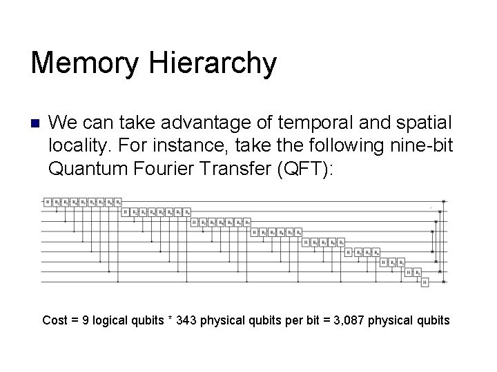 Memory Hierarchy n We can take advantage of temporal and spatial locality. For instance,