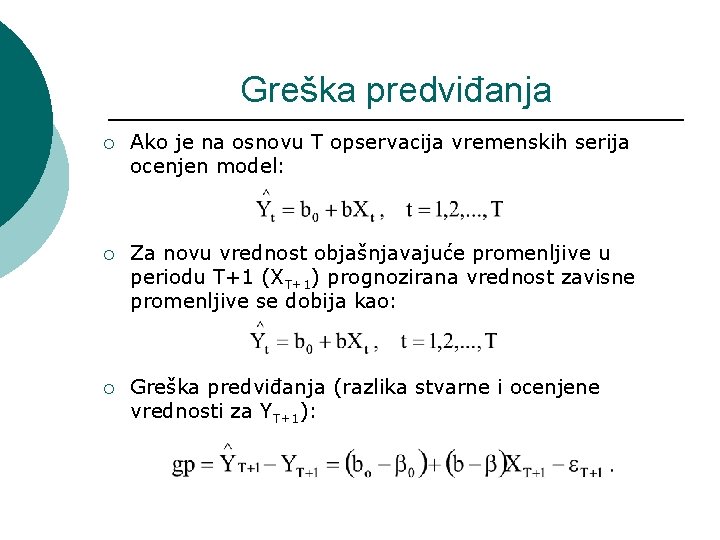 Greška predviđanja ¡ Ako je na osnovu T opservacija vremenskih serija ocenjen model: ¡