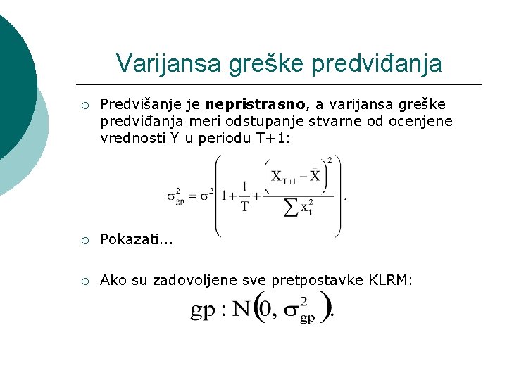 Varijansa greške predviđanja ¡ Predvišanje je nepristrasno, a varijansa greške predviđanja meri odstupanje stvarne