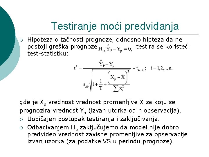 Testiranje moći predviđanja ¡ Hipoteza o tačnosti prognoze, odnosno hipteza da ne postoji greška