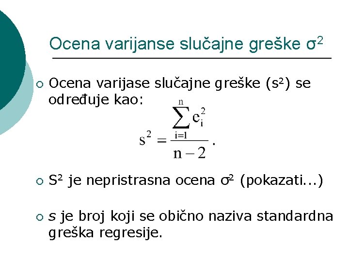 Ocena varijanse slučajne greške σ2 ¡ ¡ ¡ Ocena varijase slučajne greške (s 2)