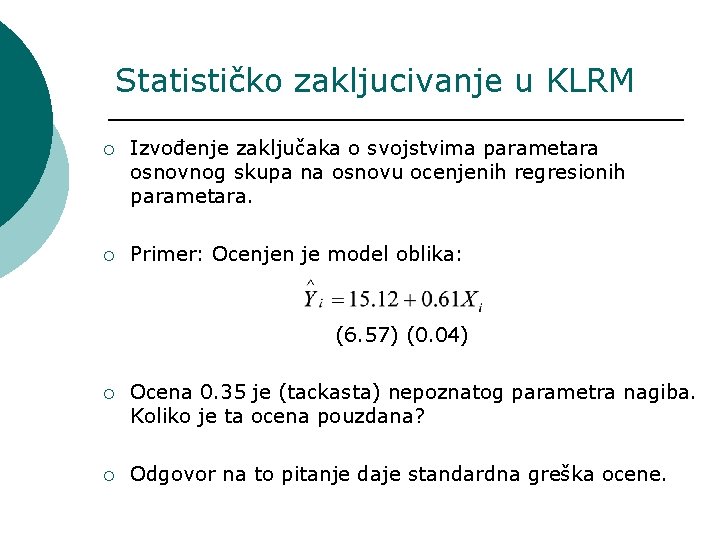 Statističko zakljucivanje u KLRM ¡ Izvođenje zaključaka o svojstvima parametara osnovnog skupa na osnovu