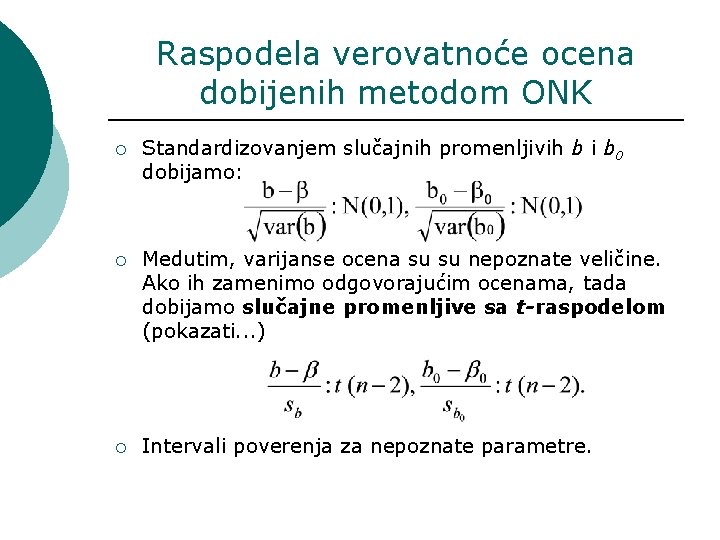 Raspodela verovatnoće ocena dobijenih metodom ONK ¡ Standardizovanjem slučajnih promenljivih b i b 0