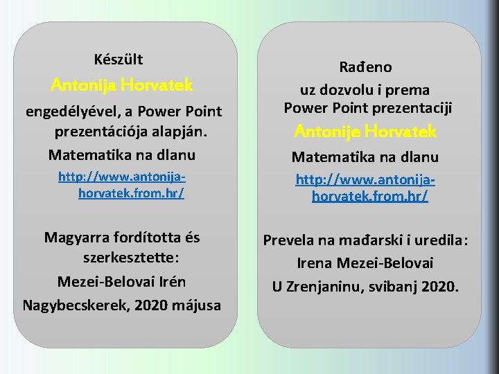 Készült Antonija Horvatek engedélyével, a Power Point prezentációja alapján. Matematika na dlanu Rađeno uz