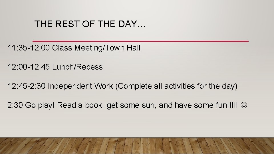 THE REST OF THE DAY… 11: 35 -12: 00 Class Meeting/Town Hall 12: 00