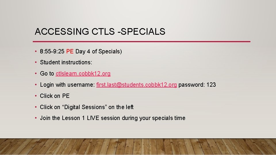 ACCESSING CTLS -SPECIALS • 8: 55 -9: 25 PE Day 4 of Specials) •