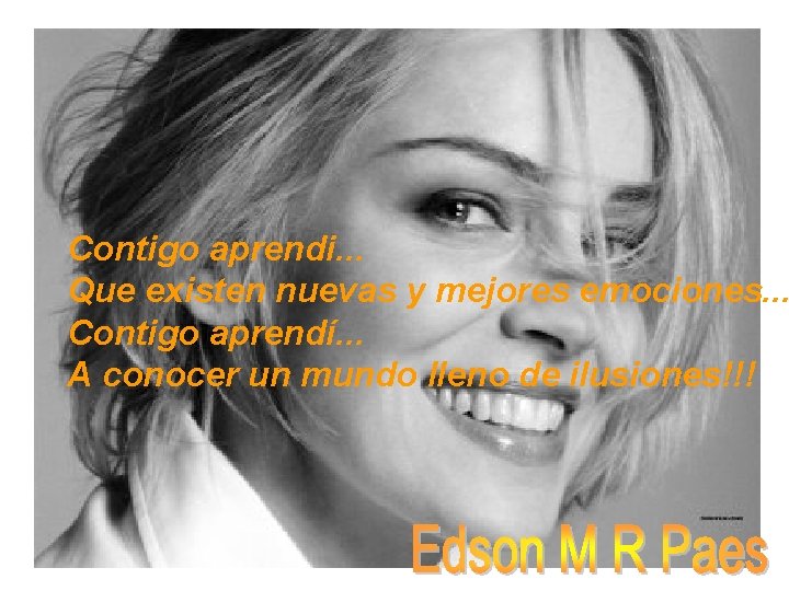 Contigo aprendi. . . Que existen nuevas y mejores emociones. . . Contigo aprendí.