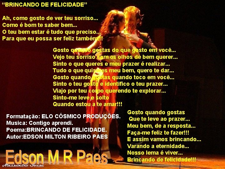 “BRINCANDO DE FELICIDADE” Ah, como gosto de ver teu sorriso. . . Como é