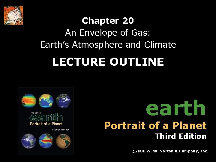Chapter 20 An Envelope of Gas: Earth’s Atmosphere and Climate LECTURE OUTLINE earth Portrait