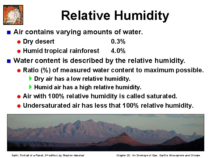 Relative Humidity < Air contains varying amounts of water. = Dry desert 0. 3%