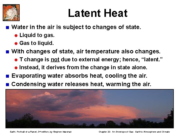 Latent Heat < Water in the air is subject to changes of state. =