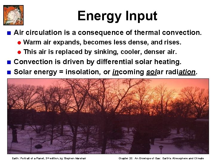 Energy Input < Air circulation is a consequence of thermal convection. = Warm air